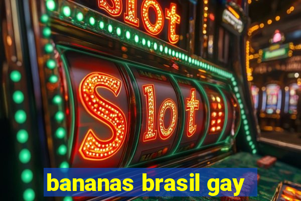 bananas brasil gay